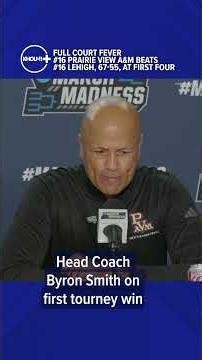 Prairie View A&M coach after program's first-ever NCAA tourney win: "So definitely gratifying"