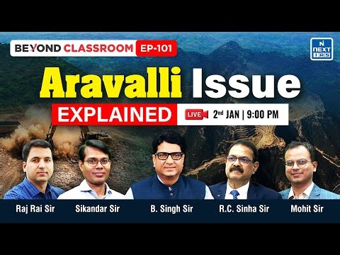 Aravalli Issue Explained | Ecology, Mining & Policy Gaps | Beyond Classroom Live | UPSC | NEXT IAS