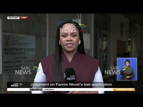 Judgment on Fannie Nkosi's bail application