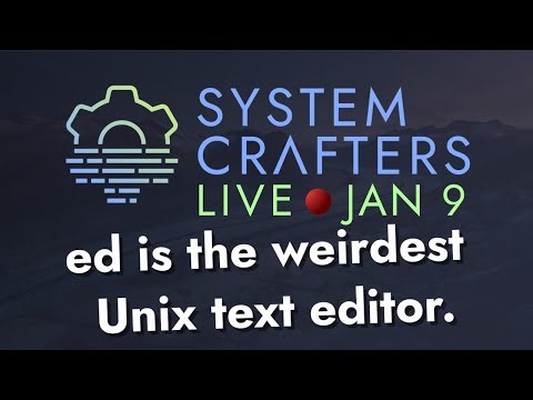 ed is the weirdest Unix text editor. - System Crafters Live!