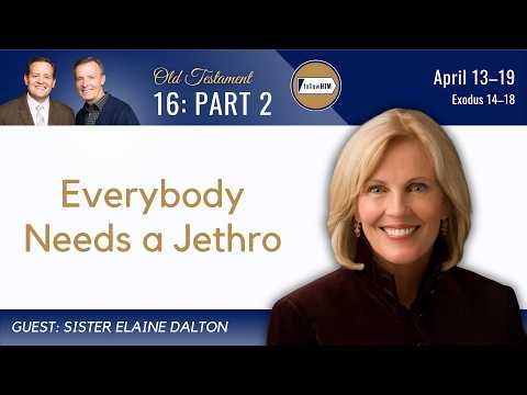 Exodus 14-18 Part 2 • Sister Elaine Dalton • April 13-19 • Come, Follow Me
