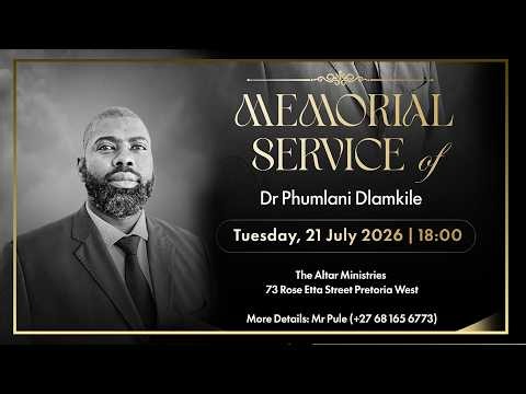MEMORIAL SERVICE OF DR PHUMLANI DLAMKILE || 10 NOV 84 - 15 JUL 26