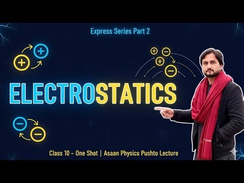 Express Series- Part 2 Electrostatics Unit 13 Class 10 One Shot- Asaan Physics Pushto Lecture
