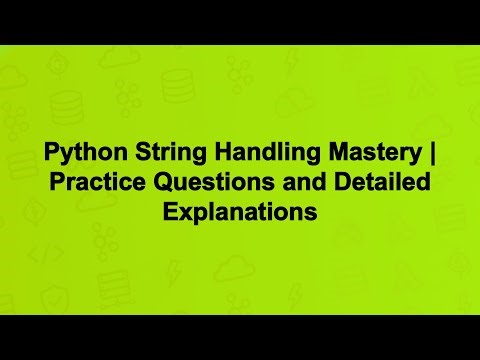 Python String Handling Mastery | Practice Questions and Detailed Explanations