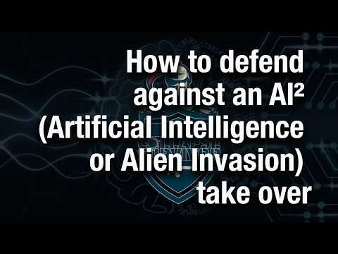 How to defend against an AI² (Artificial Intelligence or Alien Invasion) take over