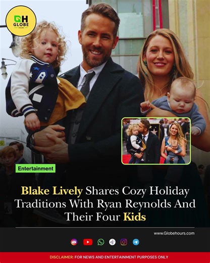 Blake Lively Shares Cozy Holiday Traditions With Ryan Reynolds And Their Four Kids