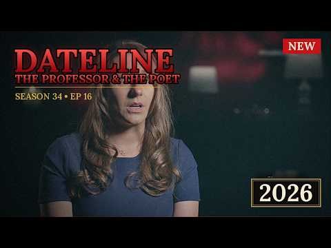 🅽🅴🆆 Dateline 2026 💥💀💥 S34 E16 | The Professor & The Poet | An American University professor murdered