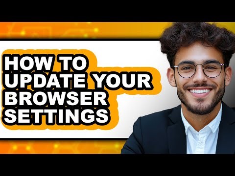 How to Update Your Browser Settings (easy Method)