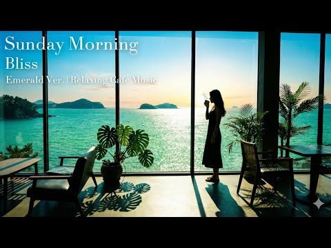 Sunday Morning Bliss (Emerald) - Uplifting Morning Cafe BGM☕Happy & Positive Vibes for a Fresh Start