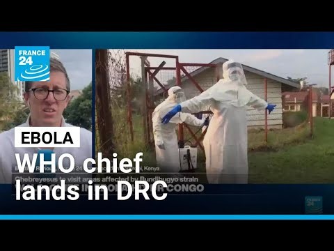 WHO chief lands in DR Congo, saying Ebola outbreak 'can be stopped' • FRANCE 24 English