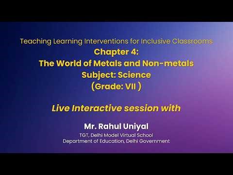 NCERT Chapter 4:The World of Metals and Non-metals Subject: Science (Grade: VII) Live