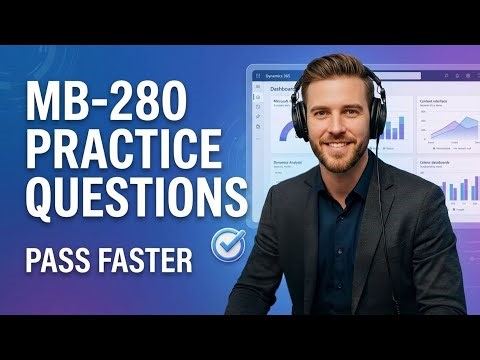 MB-280 Practice Questions Explained | Microsoft Dynamics 365 Customer Experience Analyst Exam