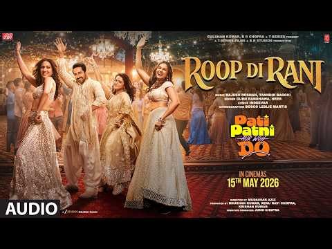 Roop Di Rani (Audio) | PATI PATNI AUR WOH DO |Ayushmann,Wamiqa,Sara,Rakul,Guru R,Tanishk,Heer,Rajesh