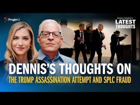 Dennis’s Thoughts on the Trump Assassination Attempt and SPLC Fraud | PragerU