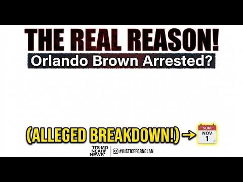 THE REAL REASON Orlando Brown Was Arrested? (Alleged Breakdown)
