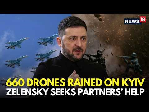 Russia Ukraine War LIVE | Russia Launches 660 Drone Attack on Kyiv, Zelensky Asks For Help | N18G