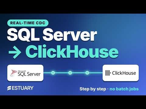 SQL Server CDC to ClickHouse: Real-Time Replication, Step by Step