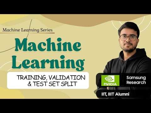 11.9 Train vs Validation vs Test Set | Parameters vs Hyperparameters in ML