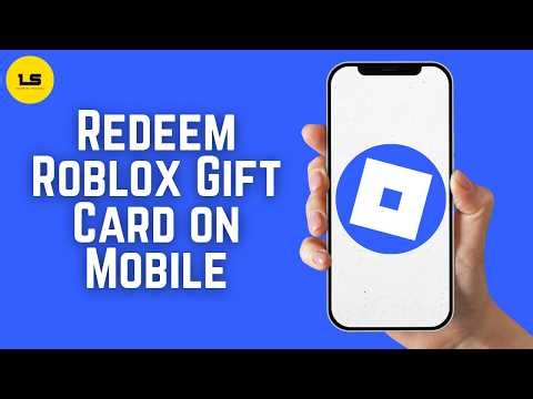 How to Redeem Roblox Gift Card on Mobile 2026