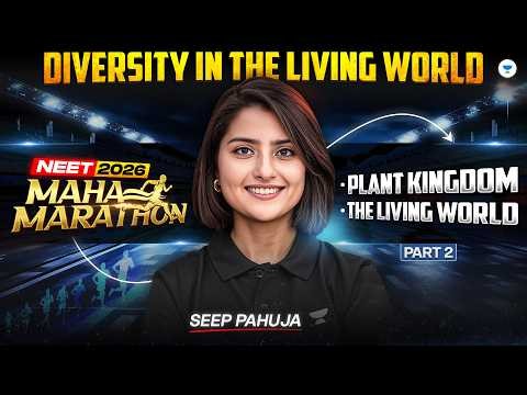 NEET 2026 Biology: Diversity In The Living World (Part 2) - MAHA-MARATHON | Seep Pahuja