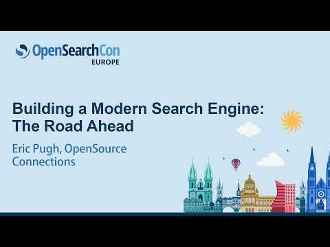 Building a Modern Search Engine: The Road Ahead - Eric Pugh, OpenSource Connections