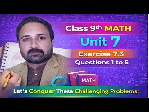 Unit 7 || Exercise 7.3 || Question 1-5 || Class 9th Math | Step by Step Guidelines | 100% Success ||