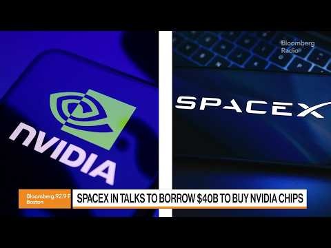 SpaceX in Talks to Borrow $40 Billion to Buy Nvidia Chips