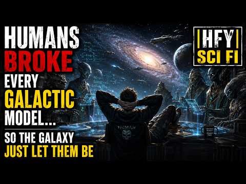 Humans Broke Every Galactic Model… So the Galaxy Just Let Them Be |HFY| SCI FI