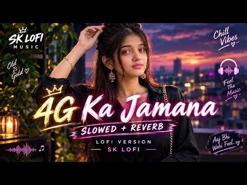 🎧 4G Ka Jamana – Slowed + Reverb (Lofi Version)