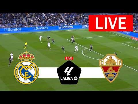 Real Madrid vs Elche LIVE | LaLiga 2026 | Match LIVE Now!