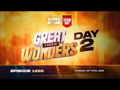 ALPHA HOUR EPISODE 1298 || 2 DAYS OF GREAT WONDERS – DAY 2 || THURSDAY, 30th, APRIL 2026