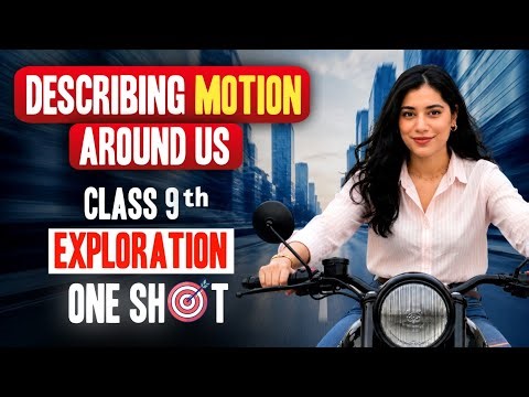 Describing Motion Around Us | Full Chapter One Shot | Class 9 Science (New NCERT)