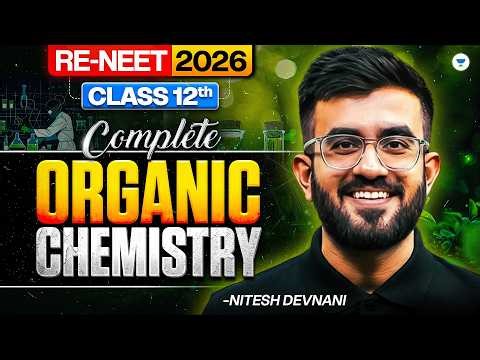 Complete Class 12 Organic Chemistry | RE-NEET 2026 Full Roadmap | By Nitesh Devnani