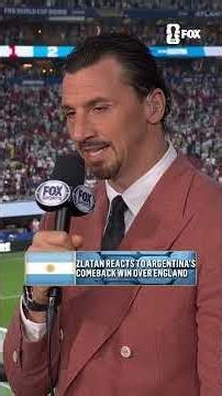 Zlatan shares his thoughts on Argentina's comeback vs England in the Semifinals