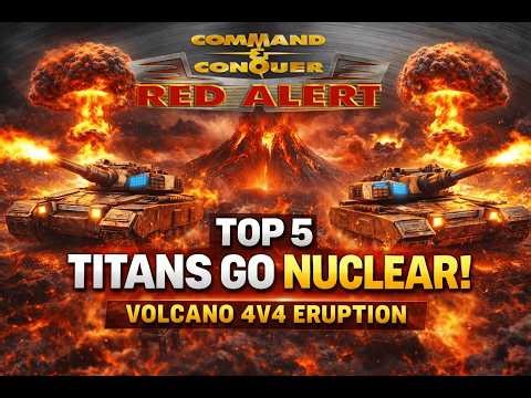 Command & Conquer: Red Alert Remastered — Top 5 Titans Go Nuclear! Volcano 4v4 Eruption