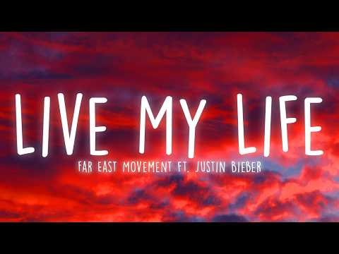 Far East Movement - Live My Life (Lyrics) ft. Justin Bieber