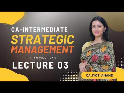 CA-INTER || GROUP 2 || STRATEGIC MANAGEMENT || LECTURE 03 || FOR JAN 27 EXAM || CA JYOTI ANAND