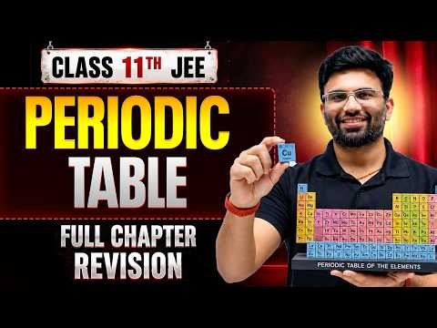 Periodic Table Class 11 | Complete Concepts + JEE Questions