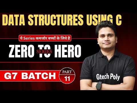 🔥Data Structures using C P-11 | G7 Batch | ZERO to HERO SERIES
