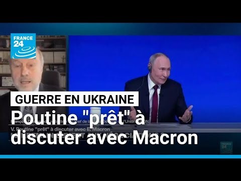 Guerre en Ukraine : Vladimir Poutine "prêt" à discuter avec Emmanuel Macron • FRANCE 24