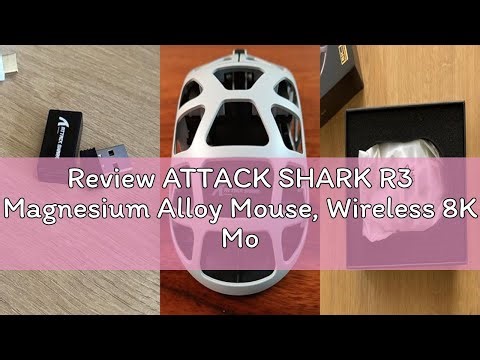 Review ATTACK SHARK R3 Magnesium Alloy Mouse, Wireless 8K Mouse, 46g SUPERLIGHT Mouse, PixArt PAW339