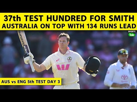🔴AUS vs ENG 5th Test Day 3: Steve Smith Scores 37th Century As Aus Ahead By 134 Runs At Sydney Test