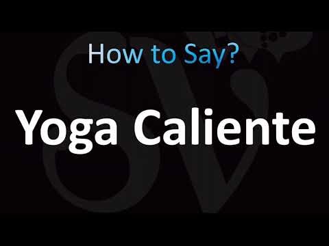 How to Pronounce Yoga Caliente (CORRECTLY!)