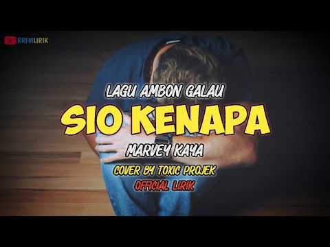 Sio Kenapa - Marvey Kaya Lagu Ambon Galau Cover By Toxic Projek Lirik
