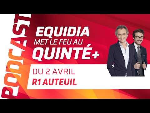 PRONOSTICS EQUIDIA MET LE FEU AU QUINTÉ DU 2 AVRIL À AUTEUIL
