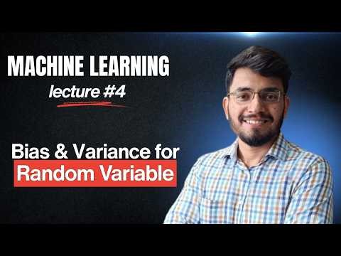 Machine Learning | L4 : Bias & Variance of a random variable and datasets