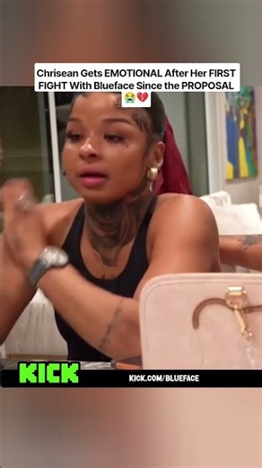 Chrisean Gets EMOTIONAL After Her FIRST FIGHT With Blueface Since the PROPOSAL😭💔#blueface #fyp #kick