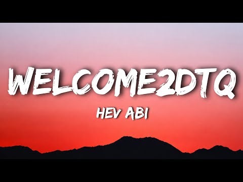 Hev Abi - WELCOME2DTQ (Lyrics) 