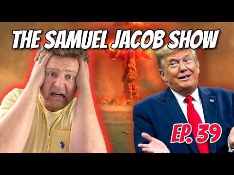 RED ALERT! Trump is Trying To NUKE IRAN!!! - The Samuel Jacob Show Ep. 39