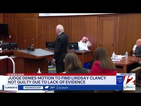 Judge denies defense motion asking Lindsay Clancy be found not guilty due to a lack of evidence